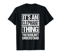 Funny Elephant Fan An Elephant Thing You Wouldn't Understand Maglietta