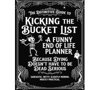 Funny End of Life Planner: Because Dying Doesn't Have to Be Dead Serious: Final Wishes Planning Guide for Your Loved Ones | Organize What to Do, ... Important Info and Estate Planning Workbook