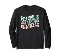 Funny EV Owner My Car Is Just A Battery On Wheels Maglia a Manica