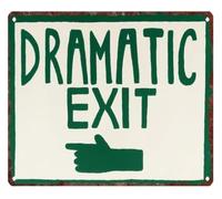 Funny Exit Sign Dramatic Humor Metal Sign 12x8 Inch | Great conversation piece for man caves basements offices or anywhere you entertain friends