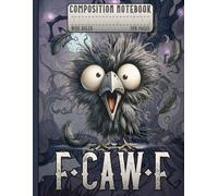 Funny F-Caw-F Crow Composition Notebook: Crazy Derpy Black Bird Gothic Lined Journal. Cool Whimsical Spooky Back to School Writing Book for Kids, Teens and Raven Lovers