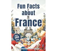 Funny Facts About France - 380+ Funny and Fascinating Things About French Culture, Food, and History That Every Traveler Should Know - Fun Facts: The ... and Lovers of European Adventures