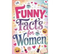 Funny Facts for Women: Silly and surprising things you didn’t know