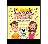 Funny Family Faces - A Wholesome Cartoon Coloring Book: 30 Hilarious Family Characters to Color / Colour - Fun Cartoon Book for Kids Ages 4-8 | Great for Laughter, Learning & Screen-Free Time