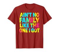 Funny Family Reuninion Ain't No Family Like The One I Got Maglietta