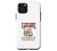 Funny Family Reunion Sarcastic Bird If You Think I Am Nuts Custodia per iPhone 11 Pro