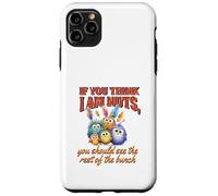 Funny Family Reunion Sarcastic Bird If You Think I Am Nuts Custodia per iPhone 11 Pro Max
