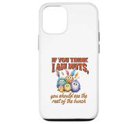 Funny Family Reunion Sarcastic Bird If You Think I Am Nuts Custodia per iPhone 12/12 Pro
