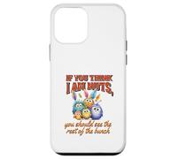 Funny Family Reunion Sarcastic Bird If You Think I Am Nuts Custodia per iPhone 12 mini
