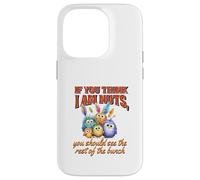 Funny Family Reunion Sarcastic Bird If You Think I Am Nuts Custodia per iPhone 14 Pro