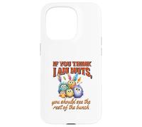 Funny Family Reunion Sarcastic Bird If You Think I Am Nuts Custodia per iPhone 15 Pro