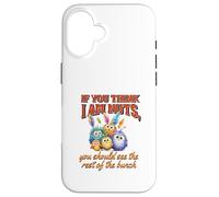 Funny Family Reunion Sarcastic Bird If You Think I Am Nuts Custodia per iPhone 16