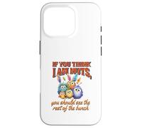 Funny Family Reunion Sarcastic Bird If You Think I Am Nuts Custodia per iPhone 16 Pro