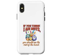 Funny Family Reunion Sarcastic Bird If You Think I Am Nuts Custodia per iPhone X/XS