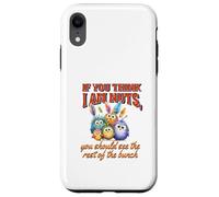 Funny Family Reunion Sarcastic Bird If You Think I Am Nuts Custodia per iPhone XR