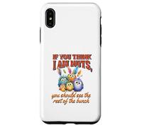 Funny Family Reunion Sarcastic Bird If You Think I Am Nuts Custodia per iPhone XS Max