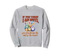 Funny Family Reunion Sarcastic Bird If You Think I Am Nuts Felpa