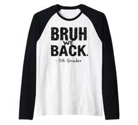 Funny First Day of School 5th Fifth Grader Bruh We Back Maglia con Maniche Raglan