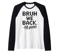 Funny First Day of School 5th Fifth Grader Bruh We Back Maglia con Maniche Raglan