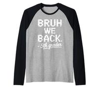 Funny First Day of School 5th Fifth Grader Bruh We Back Maglia con Maniche Raglan