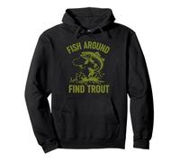 Funny Fishing Fish Around And Find Trout Felpa con Cappuccio