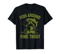 Funny Fishing Fish Around And Find Trout Maglietta