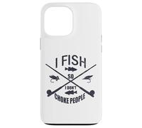 Funny Fishing Gag. I Fish so I Don't Choke People Custodia per iPhone 13 Pro Max