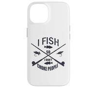 Funny Fishing Gag. I Fish so I Don't Choke People Custodia per iPhone 14