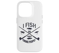 Funny Fishing Gag. I Fish so I Don't Choke People Custodia per iPhone 14 Pro