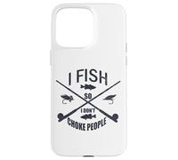 Funny Fishing Gag. I Fish so I Don't Choke People Custodia per iPhone 15 Pro Max