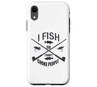 Funny Fishing Gag. I Fish so I Don't Choke People Custodia per iPhone XR