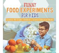 Funny Food Experiments for Kids - Science 4th Grade Children's Scien (Tascabile)