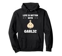 Funny Food Vegetable Quote Life is Better with Garlic Felpa con Cappuccio