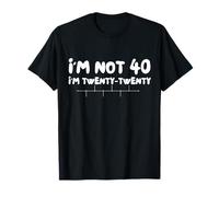 Funny Forty Years I'm Not 40 I'm Twenty Twenty Maglietta