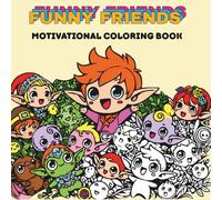 Funny Friends: Motivational Coloring Book for Adults & Teens Featuring Funny and Cozy Elves, Fairies and Animals for Relaxation and Daily Inspiration