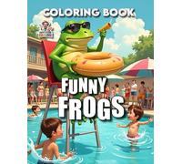 Funny Frogs Coloring Book: Whimsical Cartoon Fun for Kids and Adults