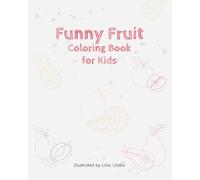 Funny Fruit Coloring Book for Kids: Fun rhymes and easy fruit pictures to color - learn and play for ages 3-7