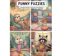 Funny Fuzzies: Adorable Animals in Hilarious Little Mishaps
