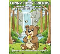 Funny Fuzzy Friends: Coloring Book Adventures Ben the Honey Bear’s Sweet Retreat: Easy and Simple Designs for a Stress-Free Soothing Coloring Journey through Forests, Honeycombs, and Friendship