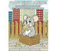 Funny Fuzzy Friends: Coloring Book Adventures Eli the City Mouse’s Big Adventure: Easy and Simple Designs for a Stress-Free Whimsical Coloring Escape through Streets, Cafés, and Rooftops
