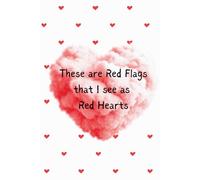 Funny Gag Gift | Blank Book | These Are Red Flags That I See as Red Hearts | For people you are die hard romantic and fall in love often: Love is blind book | Relationship humor