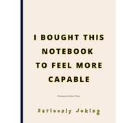 FUNNY GAG NOTEBOOK - I Bought This Notebook to Feel More Capable: Joke Titled - Blank College Ruled - Journal for Stressed Students, Academics, Teachers, Tutors, and Geniuses. Large - 8.5"x11".