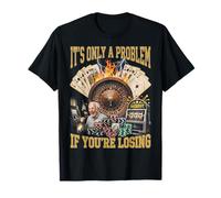 Funny Gambling Casino Only A Problem If You're Losing Maglietta