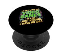 Funny Gamer A Day Without Video Games Is Like Kidding Gaming PopSockets PopGrip Adesivo