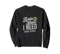 Funny Gamer Rain or Shine I Need Videogiochi Design Felpa