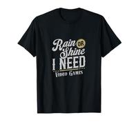 Funny Gamer Rain or Shine I Need Videogiochi Design Maglietta