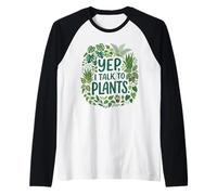 Funny Gardener Botanical Lover Sayings Yep, I Talk To Plants Maglia con Maniche Raglan
