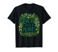 Funny Gardener Botanical Lover Sayings Yep, I Talk To Plants Maglietta