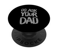 Funny Go Chiedi a tuo padre Meme Testo divertente di Go Chiedi a tuo padre PopSockets PopGrip Adesivo