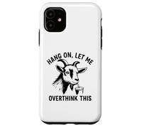 funny goat Hang On Let Me Overthink Custodia per iPhone 11